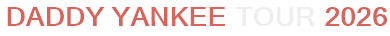 Daddy Yankee Tour 2026